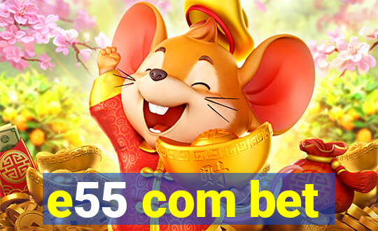 e55 com bet